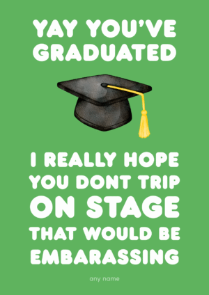 Please Dont Trip On Stage Graduation Card