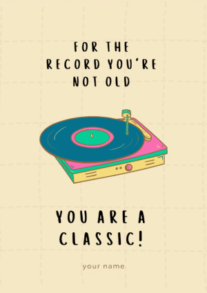 For the Record You’re Not Old, You’re a Classic! Personalised Birthday Card